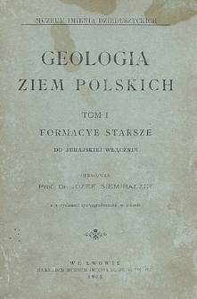 Geologia ziem polskich. T.1, Formacye starsze do jurajskiej włącznie : z 4 rycinami cynkograficznemi w tekscie