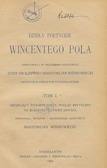 Dzieła poetyckie Wincentego Pola : T. 1: obejmujący życiorys poety, pogląd krytyczny na jego poezye i Pieśni Janusza
