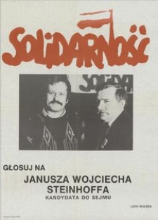 Solidarność : głosuj na Janusza Wojciecha Steinhoffa