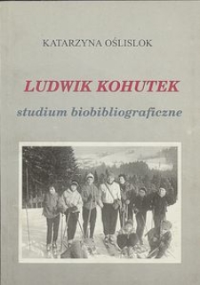 Ludwik Kohutek : studium biobibliograficzne