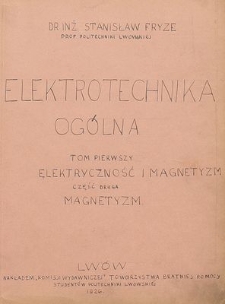 Elektrotechnika ogólna, Tom 1. Elektryczność i magnetyzm, Część 1. Elektryczność
