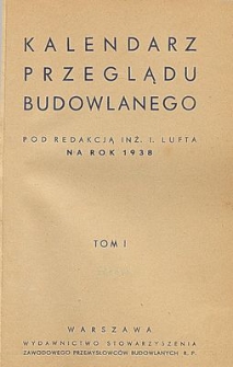 Kalendarz Przeglądu Budowlanego : na rok 1938. T. 1
