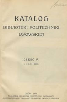 Katalog Bibljoteki Politechniki Lwowskiej : częśc 5, L. I. 26.001-32.000