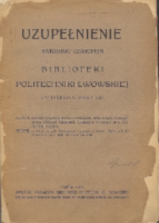 Uzupełnienie katalogu czasopism Biblioteki Politechniki Lwowskiej wydanego w roku 1931