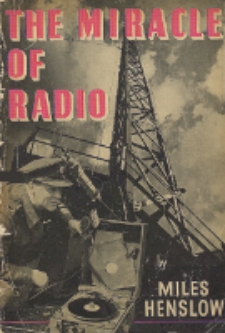 The miracle of radio : the story radio's decisive contribution to victory