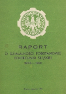 Raport o działalności podstawowej Politechniki Śląskiej 1975-1981