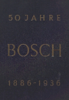 Funfzig Jahre Bosch : 1886-1936
