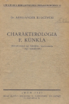 Charakterologia F. Künkla : (Kształtowanie się charakteru wychowanka i jego kształcenie)