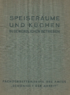 Speiseräume und Küchen in gewerblichen Betrieben : Zusammenstellung und Gesamtbearbeitung