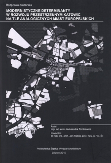 Modernistyczne determinanty w rozwoju przestrzennym Katowic na tle analogicznych przykładów miast europejskich