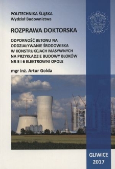 Odporność betonu na oddziaływanie środowiska w konstrukcjach masywnych, na przykładzie budowy bloków nr 5 i 6 elektrowni Opole