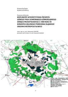 Możliwość wykorzystania projektu leśnego pasa ochronnego górnośląskiego okręgu przemysłowego z 1969 roku w koncepcji zielonego pierścienia śląskiego obszaru metropolitalnego