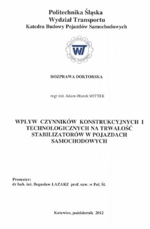 Recenzja rozprawy doktorskiej mgra inż. Adama Marka Wittka pt. Wpływ czynników konstrukcyjnych i technologicznych na trwałość stabilizatorów w pojazdach samochodowych