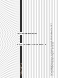 Użytkowanie tymczasowe w procesach przekształceń miejskich