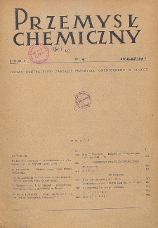Przemysł Chemiczny. Organ Chemicznego Instytutu Badawczego i Polskiego Towarzystwa Chemicznego. Rocznik (28) V. Nr 4