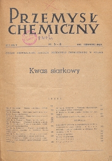 Przemysł Chemiczny. Organ Chemicznego Instytutu Badawczego i Polskiego Towarzystwa Chemicznego. Rocznik (28) V. Nr 5 - 6