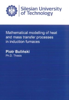 Recenzja rozprawy doktorskiej mgra inż. Piotra Bulińskiego pt. Mathematical modelling of heat and mass transfer processes in induction furnaces