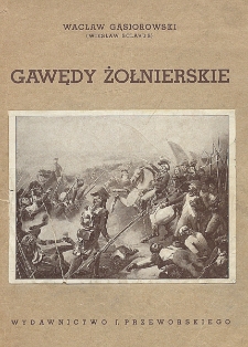 Gawędy żołnierskie : pokłosie spuścizny pamiętnikarskiej napoleończyków