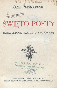 Święto poety : (jubileuszowe szkice o Słowackim)