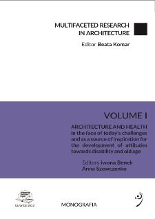 Multifaceted research in architecture. Vol. 1, Architecture and health in the face of today’s challenges and as a source of inspiration for the development of attitudes towards disability and old age