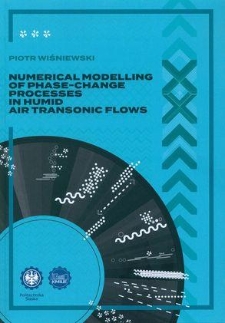 Recenzja rozprawy doktorskiej mgra inż. Piotra Wiśniewskiego pt. Numerical modelling of phase-change processes in humid air transonic flows