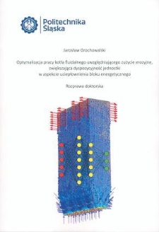 Recenzja rozprawy doktorskiej mgra inż. Jarosława Grochowalskiego pt. Optymalizacja pracy kotła fluidalnego uwzględniająca zużycie erozyjne, zwiększająca dyspozycyjność jednostki w aspekcie uciepłownienia bloku energetycznego