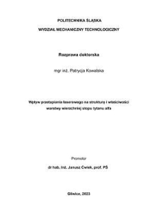 Recenzja rozprawy doktorskiej mgr inż. Patrycji Kowalskiej pt. Wpływ przetapiania laserowego na strukturę i właściwości warstwy wierzchniej stopu tytanu alfa