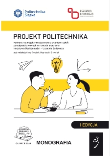 Projekt Politechnika : I edycja konkursu na projekty realizowane z uczniami szkół ponadpodstawowych w ramach programu Inicjatywa Doskonałości - Uczelnia Badawcza