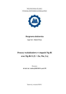 Recenzja rozprawy doktorskiej mgra inż. Adama Gryca pt. Procesy wydzieleniowe w stopach Mg-Bi oraz Mg-Bi-X (X = Zn, Mn, Ca)