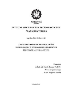 Recenzja rozprawy doktorskiej mgra inż. Piotra Maliszewskiego pt. Analiza i badania technologiczności materiałowej w wybranych wytwórczych procesach materiałowych