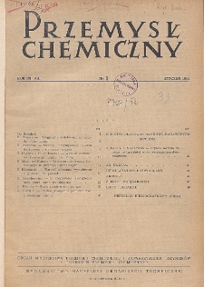 Przemysł Chemiczny. Organ Chemicznego Instytutu Badawczego i Polskiego Towarzystwa Chemicznego. Rocznik (31) VIII. Nr 1