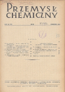 Przemysł Chemiczny. Organ Chemicznego Instytutu Badawczego i Polskiego Towarzystwa Chemicznego. Rocznik (31) VIII. Nr 6