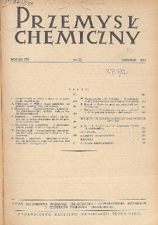 Przemysł Chemiczny. Organ Chemicznego Instytutu Badawczego i Polskiego Towarzystwa Chemicznego. Rocznik (31) VIII. Nr 11