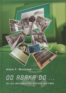 Od Abaka do... : 50 lat informatyki w kolejnictwie